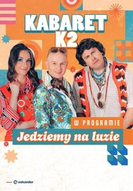 Nowy Targ Wydarzenie Kabaret Kabaret K2 - Jedziemy na luzie